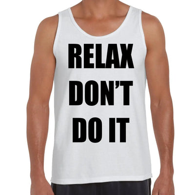 Relax Don't Do It Men's Tank Vest Top XL / White