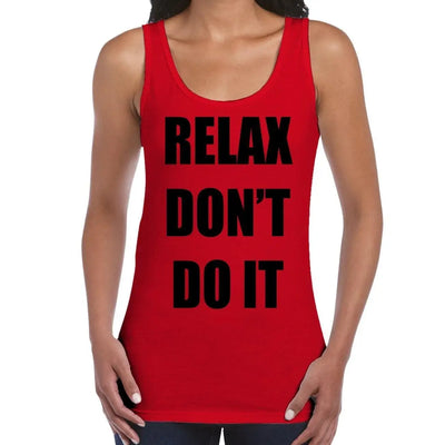 Relax Don't Do It Women's Tank Vest Top XXL / Red