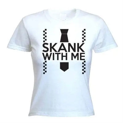 Skank With Me Women's T-Shirt S / White