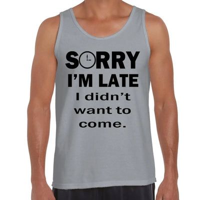 Sorry I'm Late I Didn't Want To Come Slogan Men's Vest Tank Top XXL / Light Grey