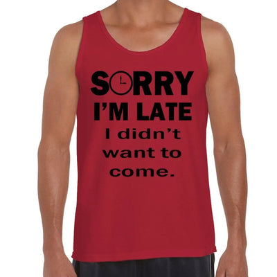 Sorry I'm Late I Didn't Want To Come Slogan Men's Vest Tank Top XXL / Red