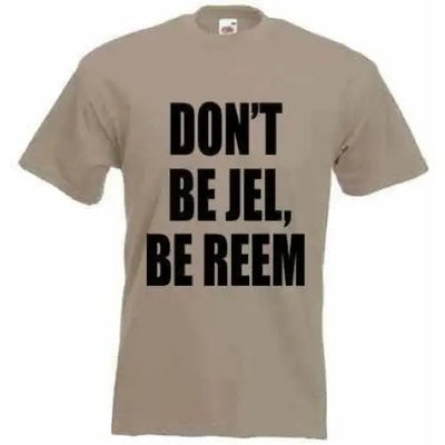 The Only Way Is Essex Don't Be Jel Be Reem T-Shirt XL / Khaki