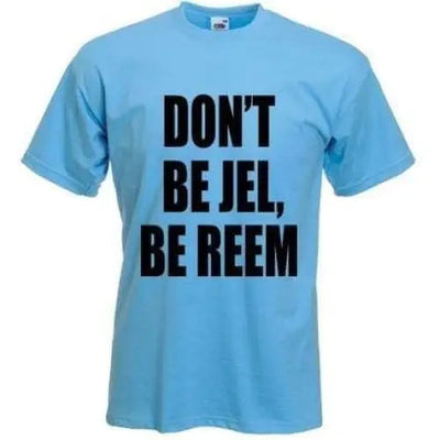The Only Way Is Essex Don't Be Jel Be Reem T-Shirt XL / Light Blue