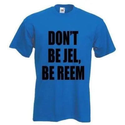 The Only Way Is Essex Don't Be Jel Be Reem T-Shirt XL / Royal Blue