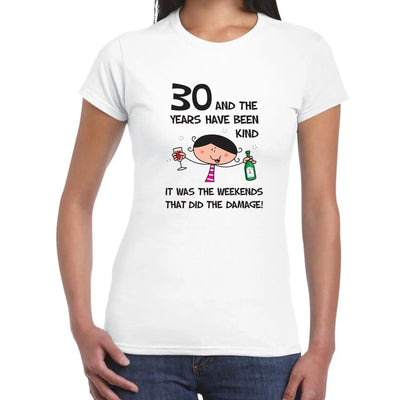 The Years Have Been Kind Women's 30th Birthday Present T-Shirt L