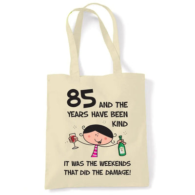 The Years Have Been Kind Women's 85th Birthday Present Shoulder Tote Bag