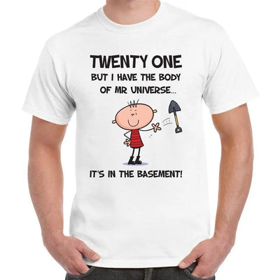 Twenty One But I Have The Body of Mr Universe 21st Birthday Men's T-Shirt
