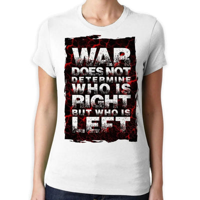 War Does Not Determine Who Is Right Peace Slogan Large Print Women's T-Shirt XL