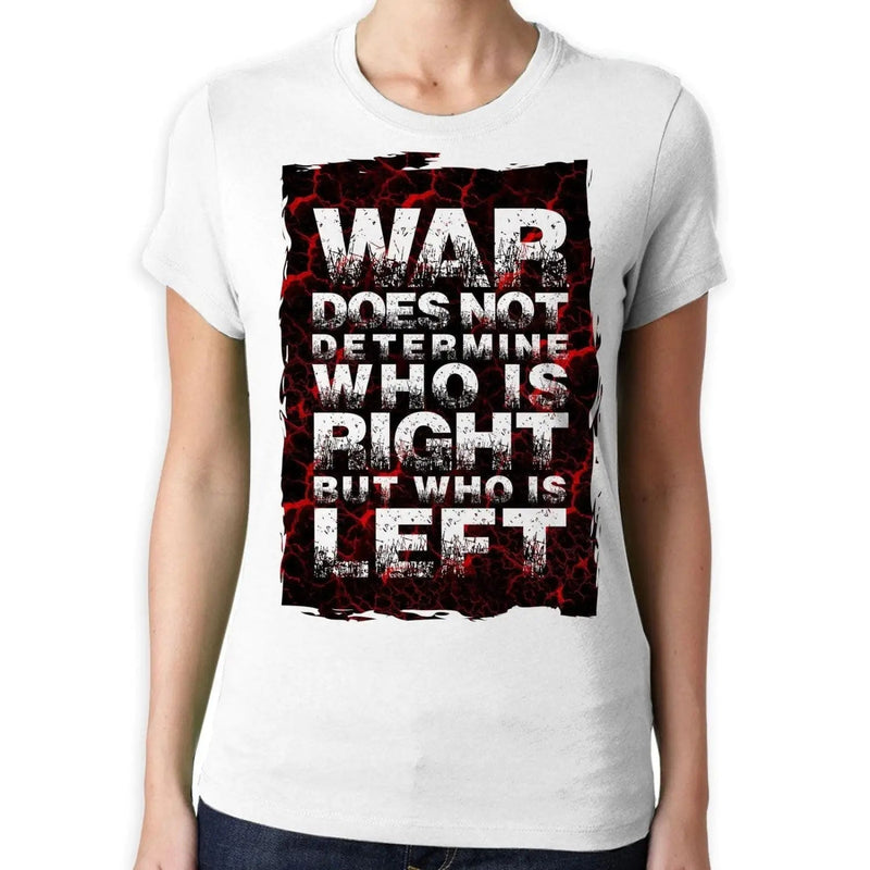 War Does Not Determine Who Is Right Peace Slogan Large Print Women&
