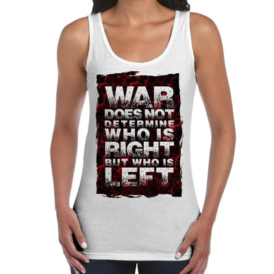 War Does Not Determine Who Is Right Peace Slogan Large Print Women's Tank Vest Top M