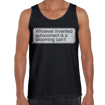 Whoever Invented Autocorrect is a Blooming Can't Funny Slogan Men's Tank Vest Top S / Black
