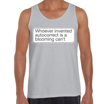 Whoever Invented Autocorrect is a Blooming Can't Funny Slogan Men's Tank Vest Top S / Light Grey