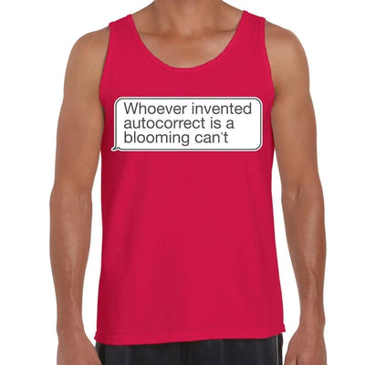 Whoever Invented Autocorrect is a Blooming Can't Funny Slogan Men's Tank Vest Top S / Red