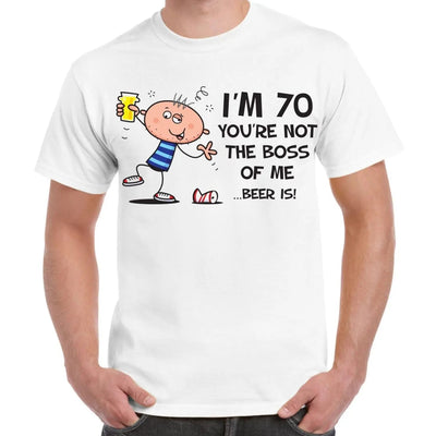 You're Not The Boss Of Me Beer Is Men's 70th Birthday Present T-Shirt XXL