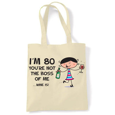You're Not The Boss Of Me Wine Is Women's 80th Birthday Present Shoulder Tote Bag