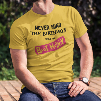 Never Mind the Birthdays Here's the Best Hubby T-Shirt - Funny Husband Birthday Gift Present
