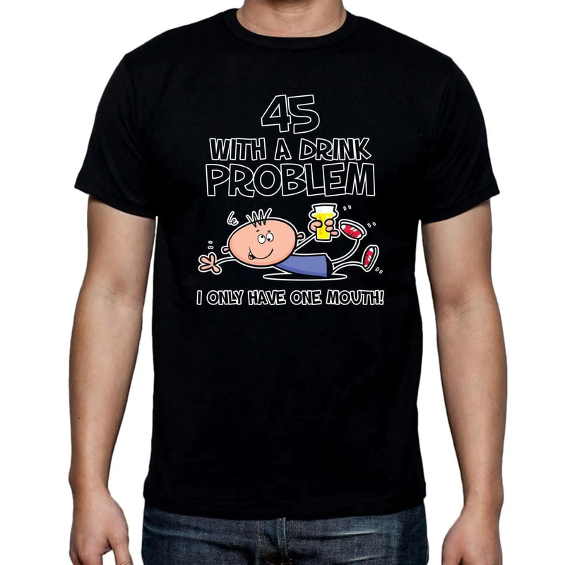 45 Years Old With A Drink Probem - I Only Have One Mouth 45th Birthday Men&
