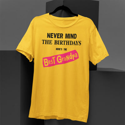 Never Mind the Birthdays Here's the Best Grandpa T-Shirt - Funny Birthday Gift Present for Your Grandad