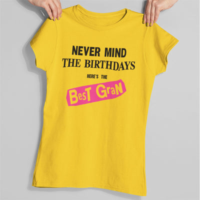 Never Mind the Birthdays Here's the Best Gran T-Shirt - Funny Granny Grandma Birthday Gift Present