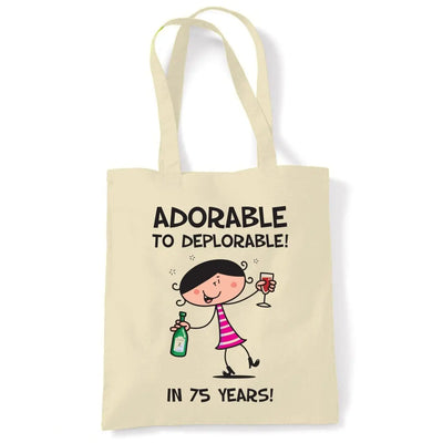 Adorable To Deplorable Women's 75th Birthday Present Shoulder Tote Bag