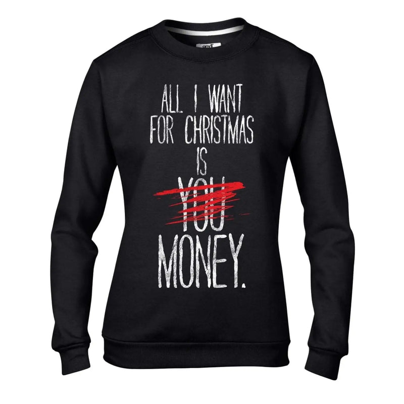 All I Want For Christmas Is Money Bah Humbug Women&