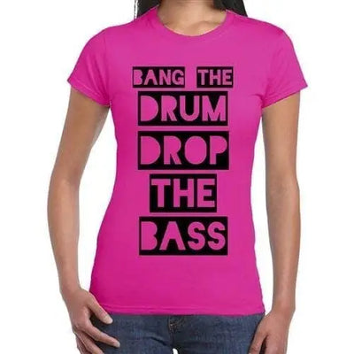 Bang The Drum And Drop The Bass Women's T-Shirt L / Dark Pink