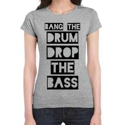 Bang The Drum And Drop The Bass Women's T-Shirt L / Light Grey