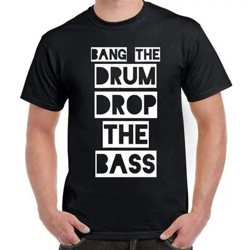 Bang The Drum Drop The Bass Mens T-Shirt 3XL / Black