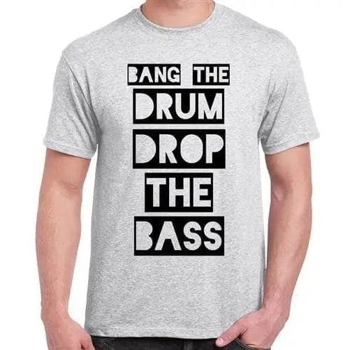 Bang The Drum Drop The Bass Mens T-Shirt 3XL / Light Grey