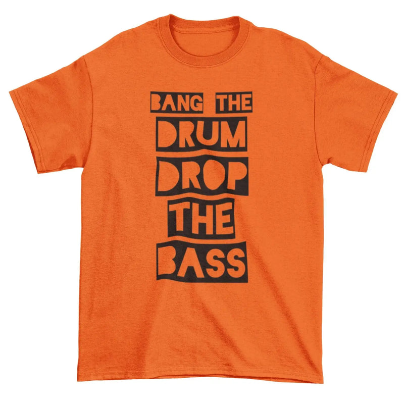 Bang The Drum Drop The Bass Mens T-Shirt 3XL / Orange