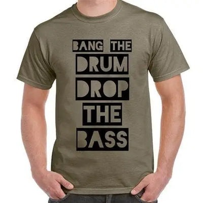 Bang The Drum Drop The Bass Mens T-Shirt S / Khaki