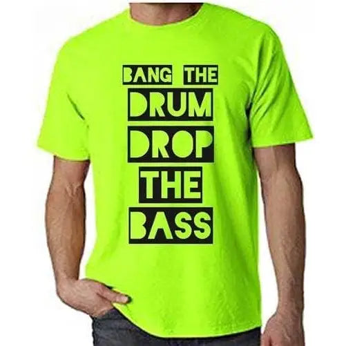 Bang The Drum Drop The Bass Mens T-Shirt S / Neon Green