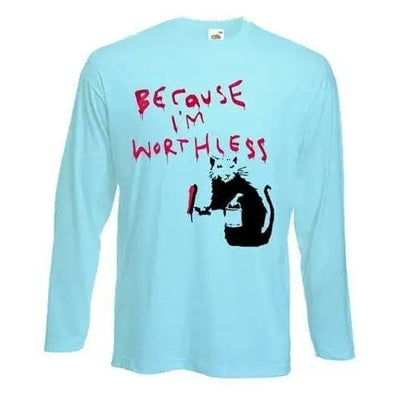 Banksy Because I'm Worthless Rat  Long Sleeve T-Shirt L / Light Blue