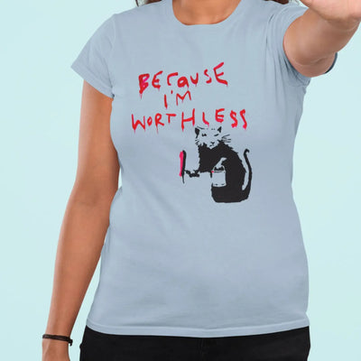 Banksy Because Im Worthless Rat Women’s T-Shirt - Womens