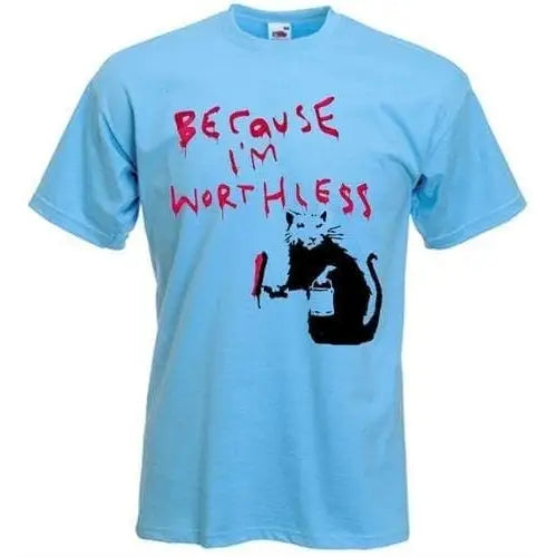 Banksy Because Im Wortless Rat T-Shirt 3XL / Light Blue