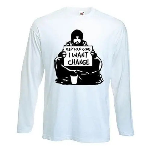 Banksy I Want Change Long Sleeve T-Shirt S / White