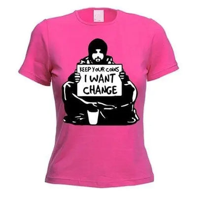 Banksy I Want Change Women's T-Shirt XL / Dark Pink