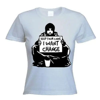 Banksy I Want Change Women's T-Shirt XL / Light Grey