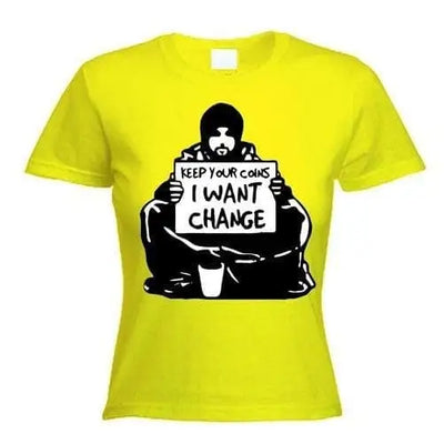 Banksy I Want Change Women's T-Shirt XL / Yellow