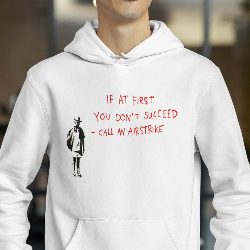 Banksy If At First You Don’t Succeed Hoodie - Hoodie