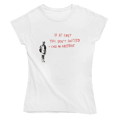 Banksy If At First You Don’t Succeed Ladies T-Shirt - Womens