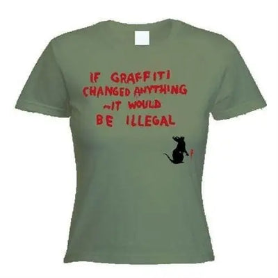 Banksy If Graffiti Changed Anything Ladies T-Shirt M / Khaki