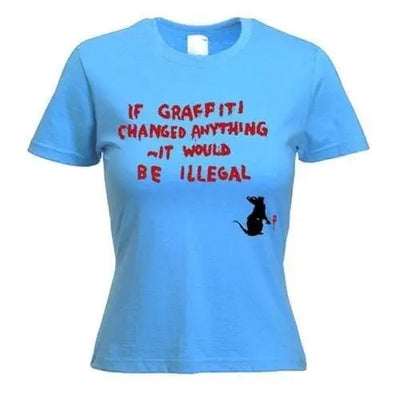 Banksy If Graffiti Changed Anything Ladies T-Shirt M / Light Blue