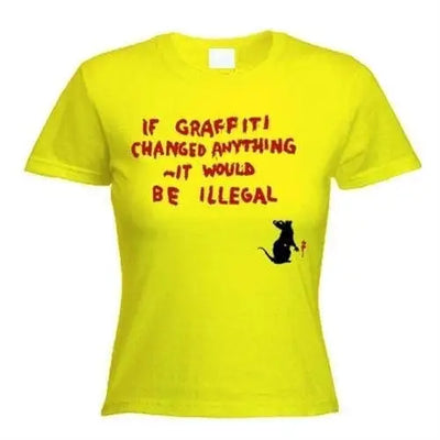 Banksy If Graffiti Changed Anything Ladies T-Shirt M / Yellow