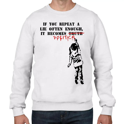 Banksy If You Repeat a Lie Graffiti Men's Sweatshirt Jumper L / White