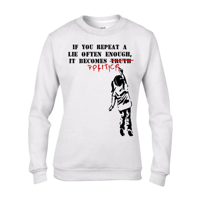 Banksy If You Repeat a Lie Graffiti Women's Sweatshirt Jumper XXL / White