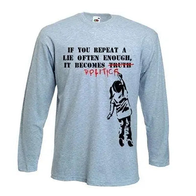 Banksy If You Repeat A Lie Long Sleeve T-Shirt L / Light Grey