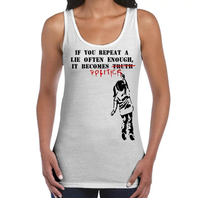 Banksy If You Repeat A Lie Often Enough It Becomes Politics Women's Tank Vest Top XXL / White