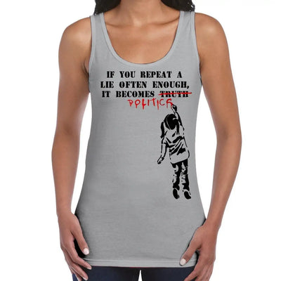 Banksy If You Repeat A Lie Often Enough It Becomes Politics Women's Tank Vest Top XXL / Light Grey