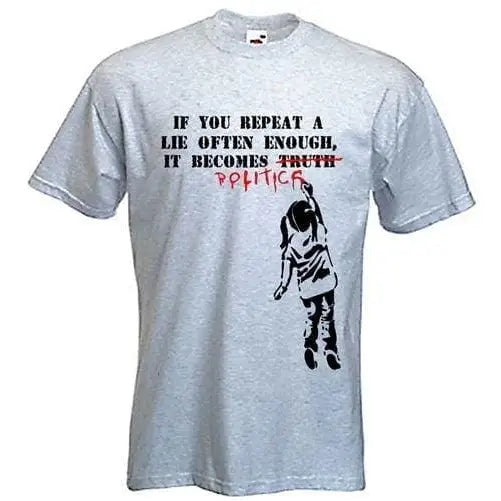 Banksy If You Repeat A Lie T-Shirt XXL / Light Grey